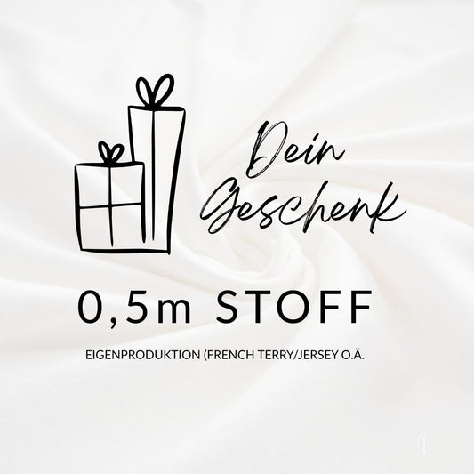 Geschenk 0,5m Ü-Stoff Eigenproduktion (Wert 11,95€)