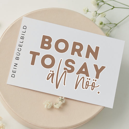 Bügelbild Born to say Nö